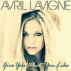 Avril Lavigne : Give You What You Like